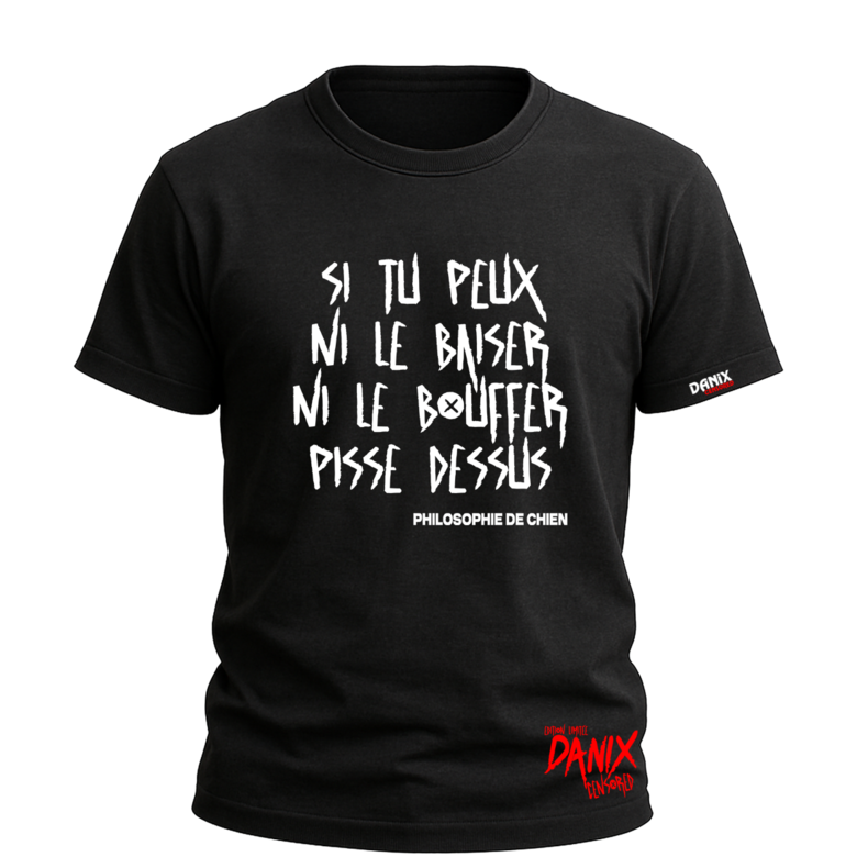 Tshirt Si tu peux ni le baiser ni le bouffer pisse dessus [DANIX CENSORED]